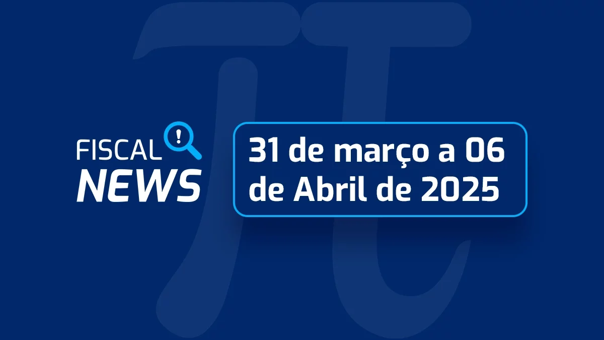 Fiscal News | Imposto de Renda, Reforma tributária no Agro, curiosidades e mais.