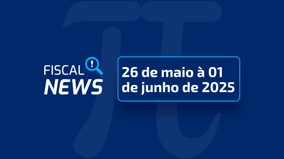 Fiscal News | Agenda tributária, DERE, fim da CF-e SAT em São Paulo e mais