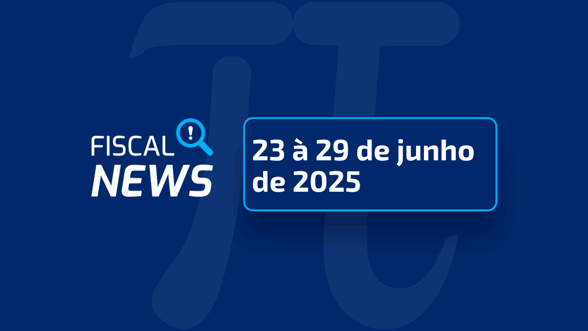 Fiscal News | Agenda de julho, Reforma Tributária, brasileiro trabalhará mais? E outras notícias.