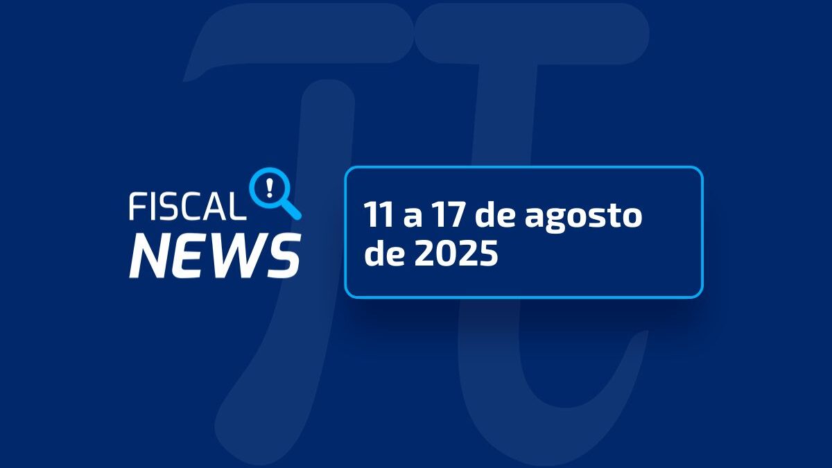 Fiscal News | Cronograma da Reforma Tributária e mais.