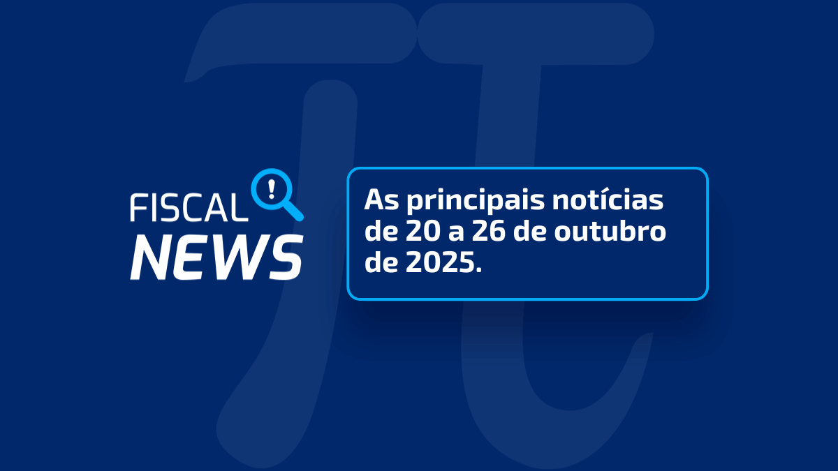 Fiscal News | Netflix e tributação, DPS na NFSe, EFD-ICMS, mais!
