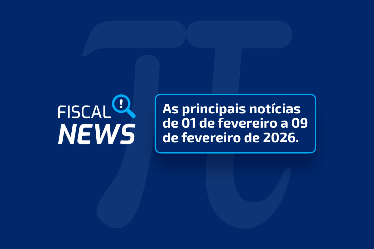 Banner Fiscal News com principais notícias de 01 a 09 de fevereiro de 2026