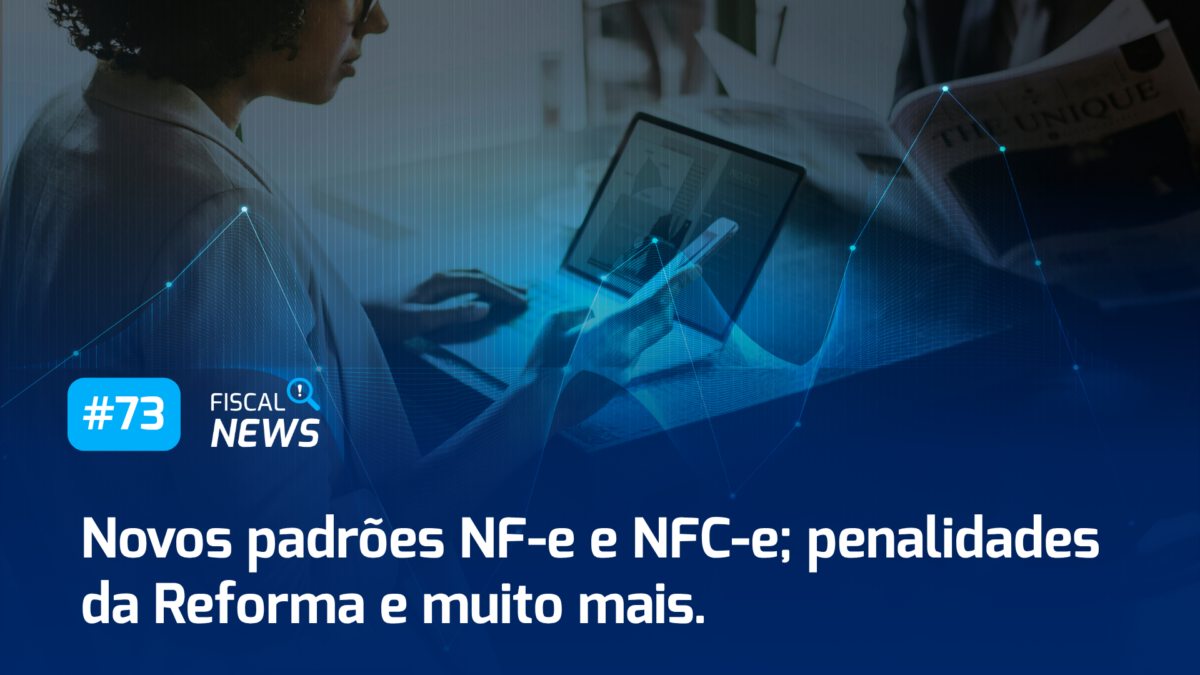 Fiscal News: NF-e, NFC-e e Reforma Tributária