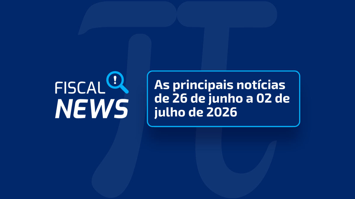 Fiscal News I EFD ICMS/IPI ganha nova versão, Receita aperta o cerco no agro e a agenda tributária de julho no radar
