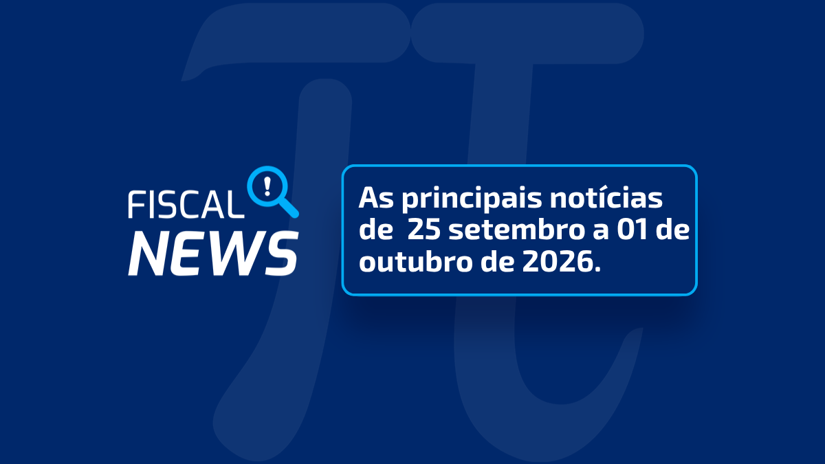 Fiscal News I Simples ganha fôlego até 15/10 e agenda fiscal de outubro no radar; e mais